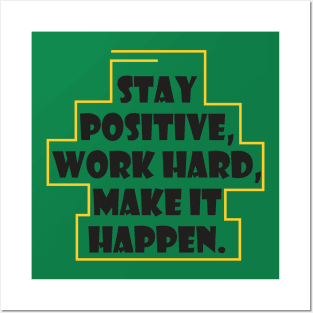 Stay positive work hard make it happen Posters and Art